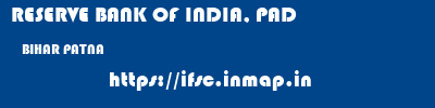 RESERVE BANK OF INDIA, PAD  BIHAR PATNA    ifsc code